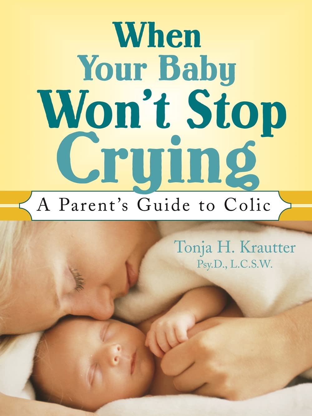 Buy When Your Baby Won't Stop Crying: A Parent's Guide to Colic (English, Paperback, Tonja Krautter) Online at Best Price - GlowMirror