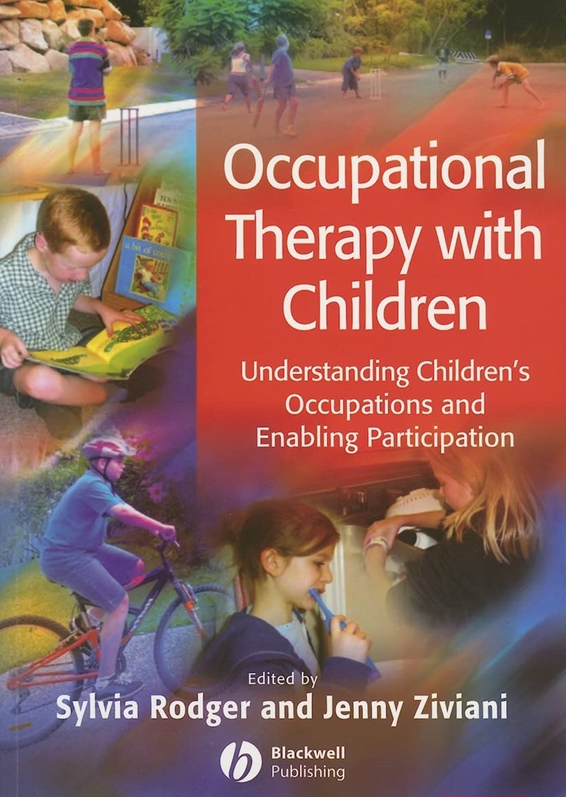 Occupational Therapy With Children: Understanding Children's Occupations and Enabling Participation (English, Paperback, Ph.D. Rodger, Sylvia, Jenn...