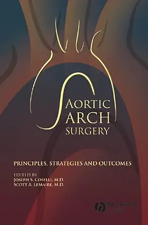 Buy Aortic Arch Surgery: Principles, Stategies and Outcomes (English, Hardcover, Joseph S. Coselli MD, Scott A. LeMaire MD) Online at Best Price - GlowMirror