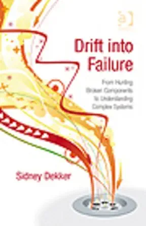 Buy Drift into Failure: From Hunting Broken Components to Understanding Complex Systems (English, Paperback) Online at Best Price - GlowMirror