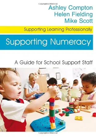 Buy SUPPORTING NUMERACY: A Guide for School Support Staff (Supporting Learning Professionally) (English, Paperback, Ashley Compton, Helen Fielding, Mik... Online at Best Price - GlowMirror
