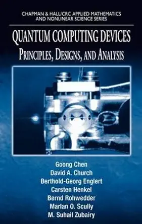 Buy Quantum Computing Devices: Principles, Designs, and Analysis (Chapman & Hall/CRC Applied Mathematics & Nonlinear Science) (English, Paperback, Unkn... Online at Best Price - GlowMirror