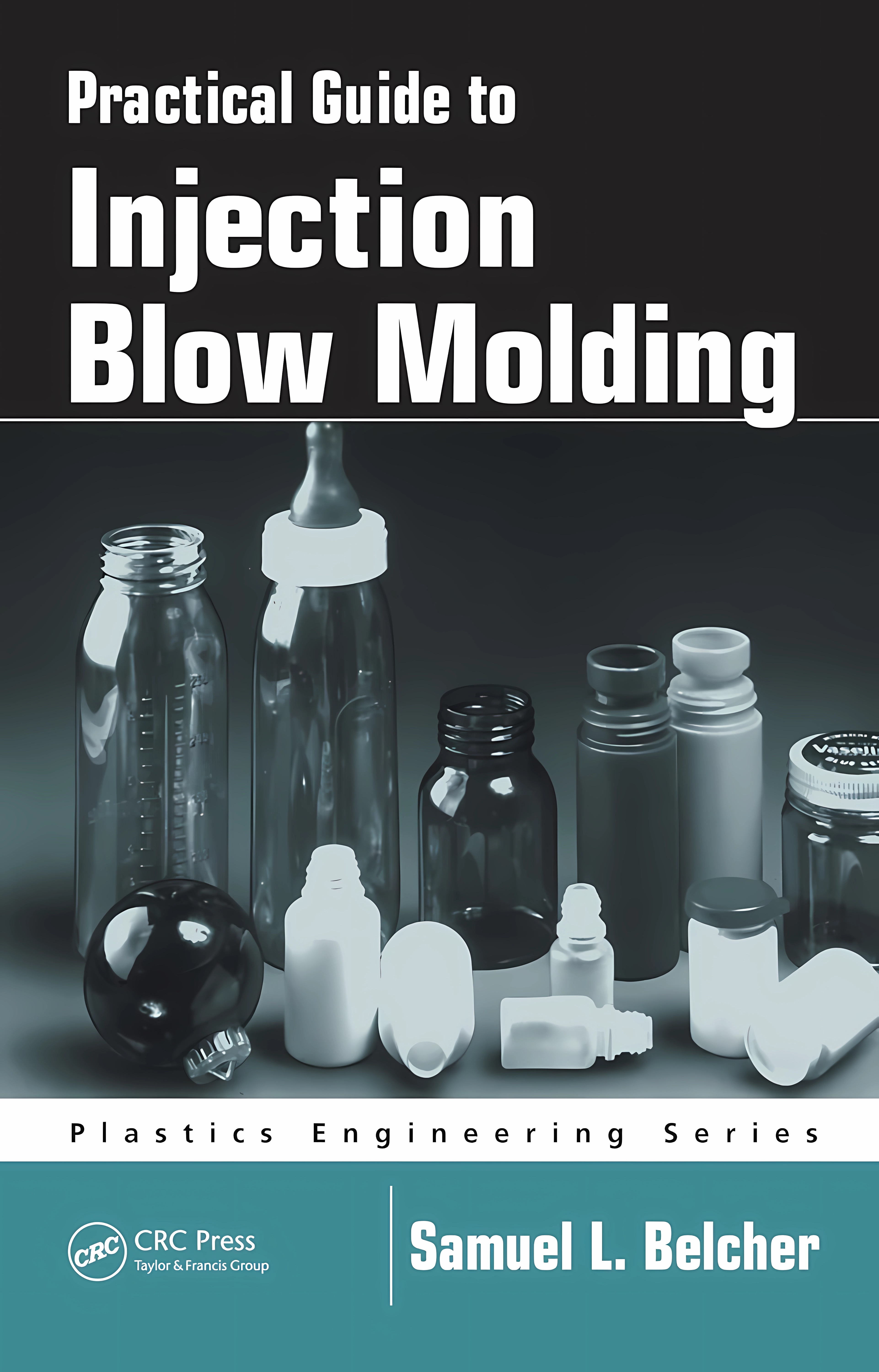 Buy Practical Guide to Injection Blow Molding (English, Paperback, Samuel L. Belcher) Online at Best Price - GlowMirror