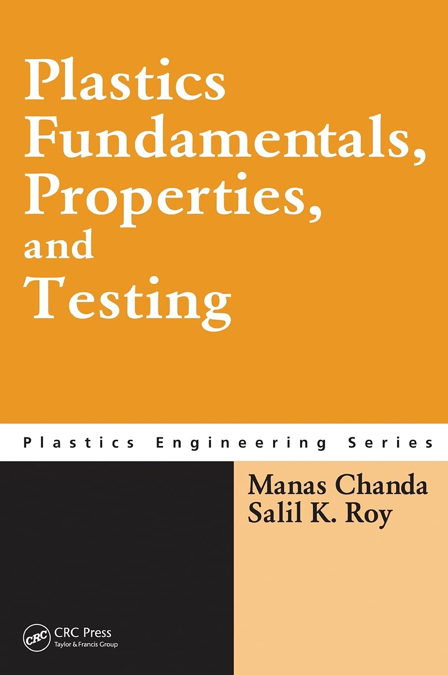 Buy Plastics Fundamentals, Properties, and Testing: 74 (Plastics Engineering, 74) (English, Paperback, Manas Chanda, Salil K. Roy) Online at Best Price - GlowMirror