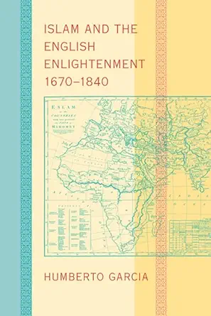 Buy Islam and the English Enlightenment, 1670-1840 (English, Paperback, Humberto Garcia) Online at Best Price - GlowMirror