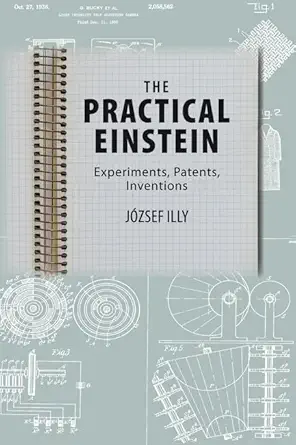 Buy The Practical Einstein – Experiments, Patents, Inventions (English, Paperback, József Illy) Online at Best Price - GlowMirror