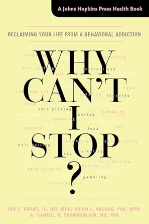 Buy Why Can't I Stop?: Reclaiming Your Life from a Behavioral Addiction (A Johns Hopkins Press Health Book) (English, Paperback, M.D. Grant, Jon E., Ph... Online at Best Price - GlowMirror