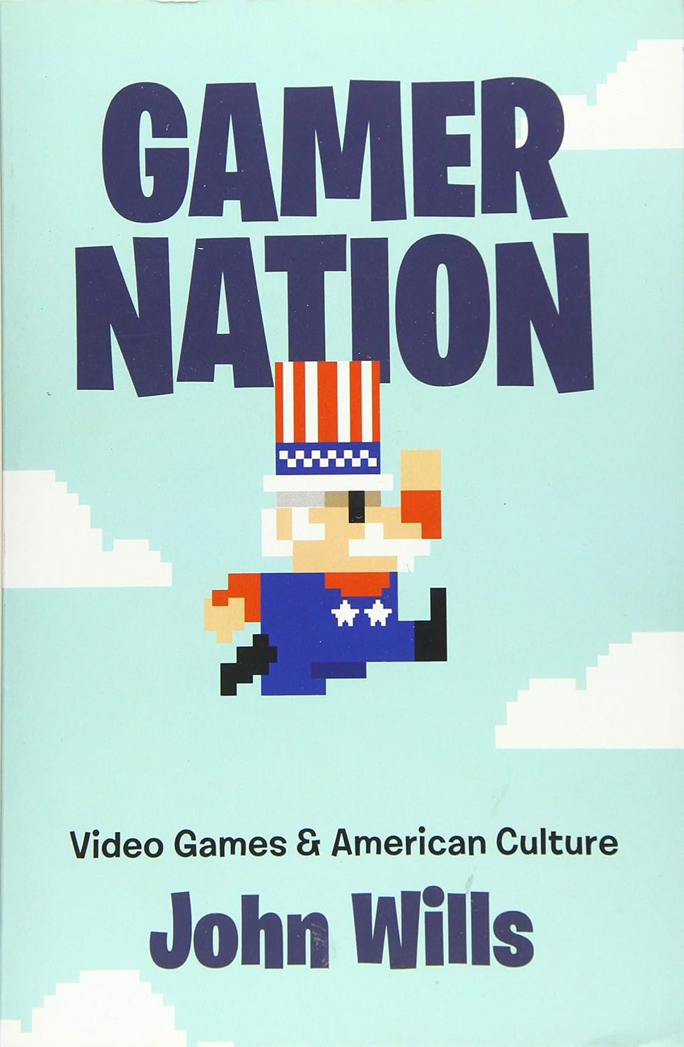 Buy Gamer Nation: Video Games and American Culture (English, Paperback, John Wills) Online at Best Price - GlowMirror