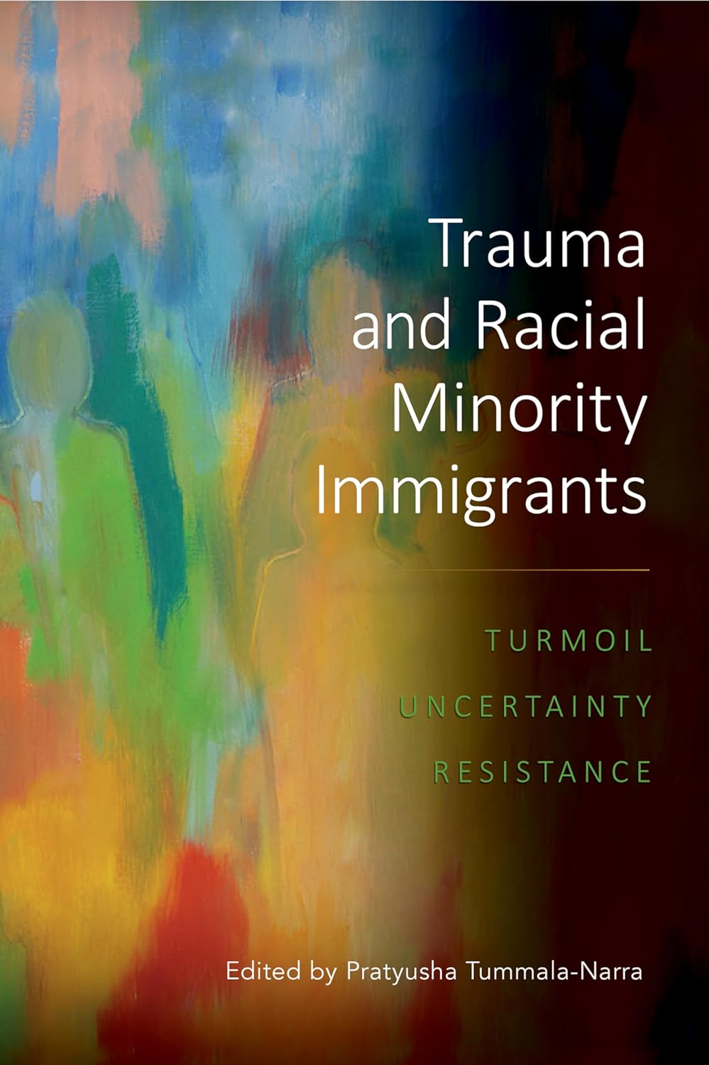 Buy Trauma and Racial Minority Immigrants: Turmoil, Uncertainty, and Resistance (Cultural, Racial, and Ethnic Psychology) (English, Paperback, Pratyush... Online at Best Price - GlowMirror