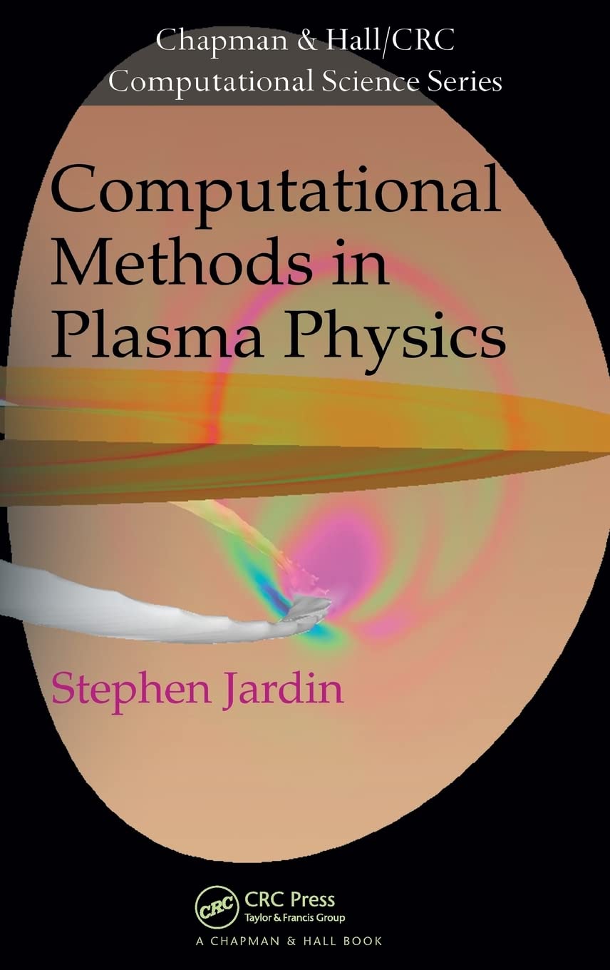 Buy Computational Methods in Plasma Physics (Chapman & Hall/CRC Computational Science) (English, Hardcover, Stephen Jardin) Online at Best Price - GlowMirror