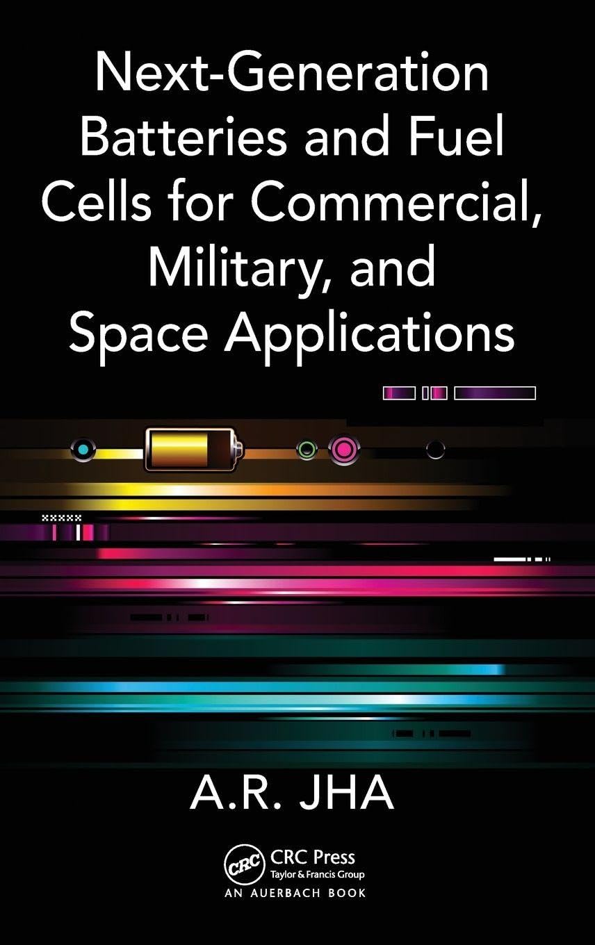 Buy Next-Generation Batteries and Fuel Cells for Commercial, Military, and Space Applications (English, Hardcover, A.R. Jha) Online at Best Price - GlowMirror