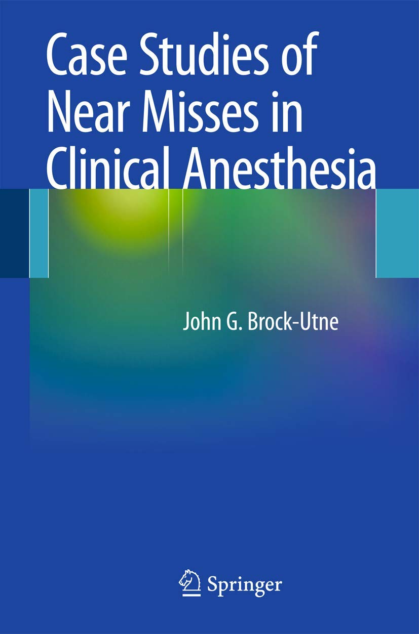 Buy Case Studies of Near Misses in Clinical Anesthesia (English, Paperback, Brock - Utne J.G.) Online at Best Price - GlowMirror