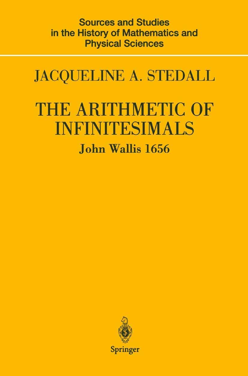 Buy The Arithmetic of Infinitesimals (Sources and Studies in the History of Mathematics and Physical Sciences) (English, Paperback, John Wallis, Jacque... Online at Best Price - GlowMirror