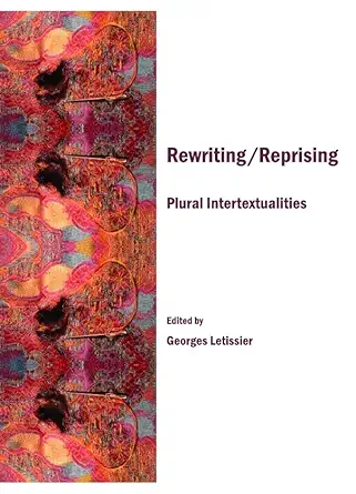 Buy Rewriting/Reprising: Plural Intertextualities (English, Hardcover, Georges Letissier) Online at Best Price - GlowMirror