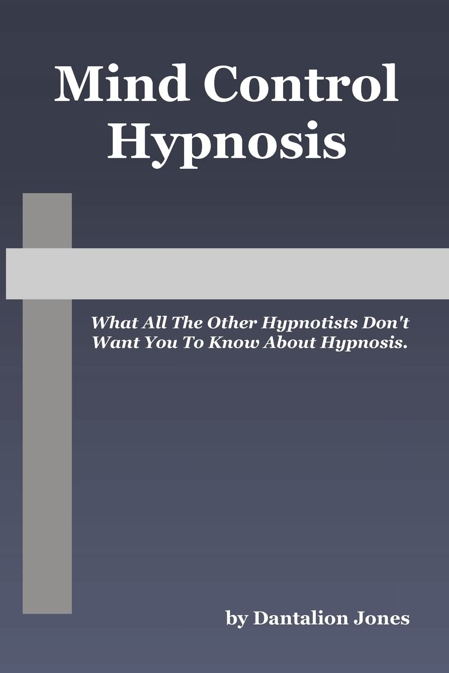Buy Mind Control Hypnosis: What All the Other Hypnotists Don't Want You to Know About Hypnosis (English, Paperback, Dantalion Jones) Online at Best Price - GlowMirror