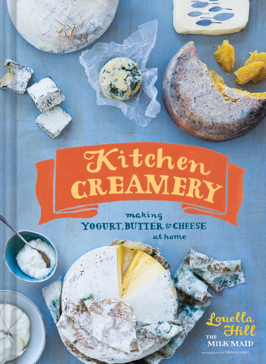 Buy Kitchen Creamery: Making Yogurt, Butter & Cheese at Home (English, Paperback, Louella Hill, Erin Kunkel) Online at Best Price - GlowMirror