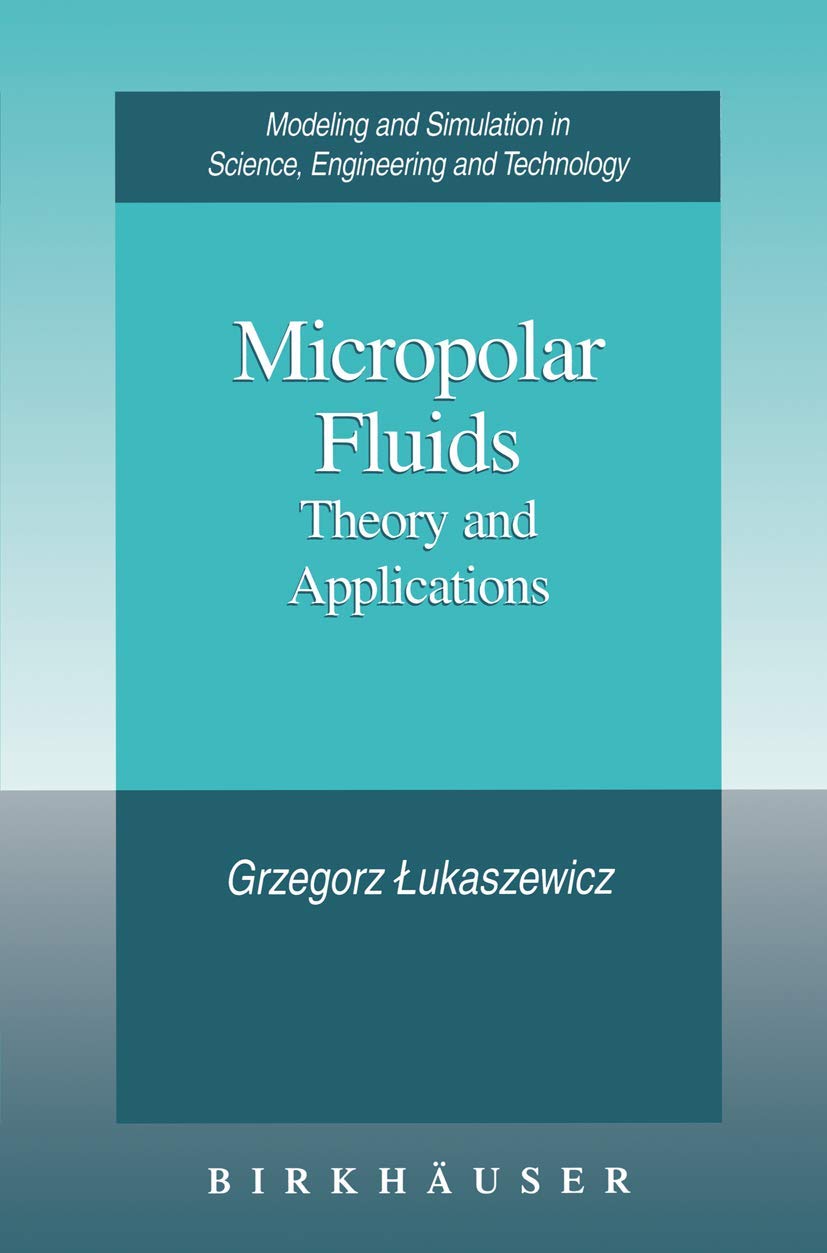 Buy Micropolar Fluids: Theory and Applications (Modeling and Simulation in Science, Engineering and Technology) (English, Paperback, Grzegorz Lukaszewicz) Online at Best Price - GlowMirror
