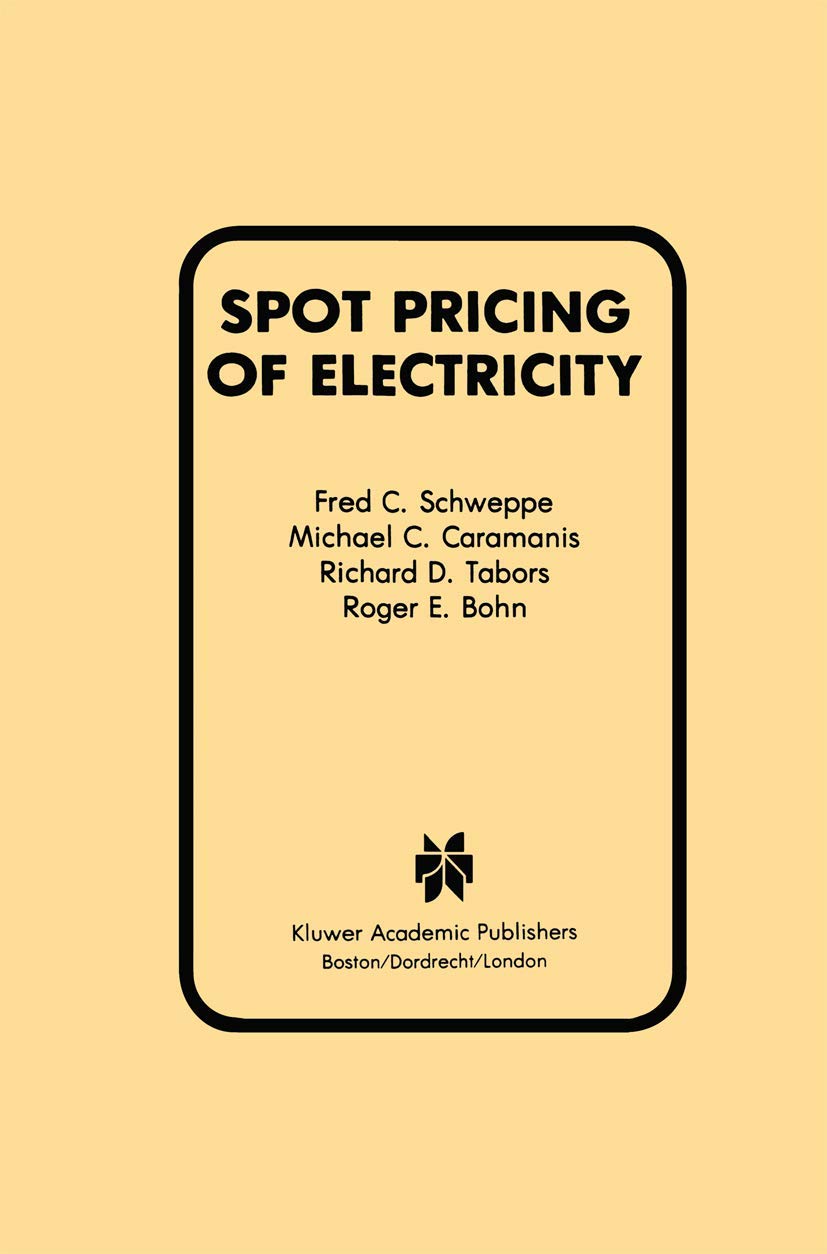 Buy Spot Pricing of Electricity (Power Electronics and Power Systems) (English, Paperback, Fred C. Schweppe, Michael C. Caramanis, Richard D. Tabors, R... Online at Best Price - GlowMirror