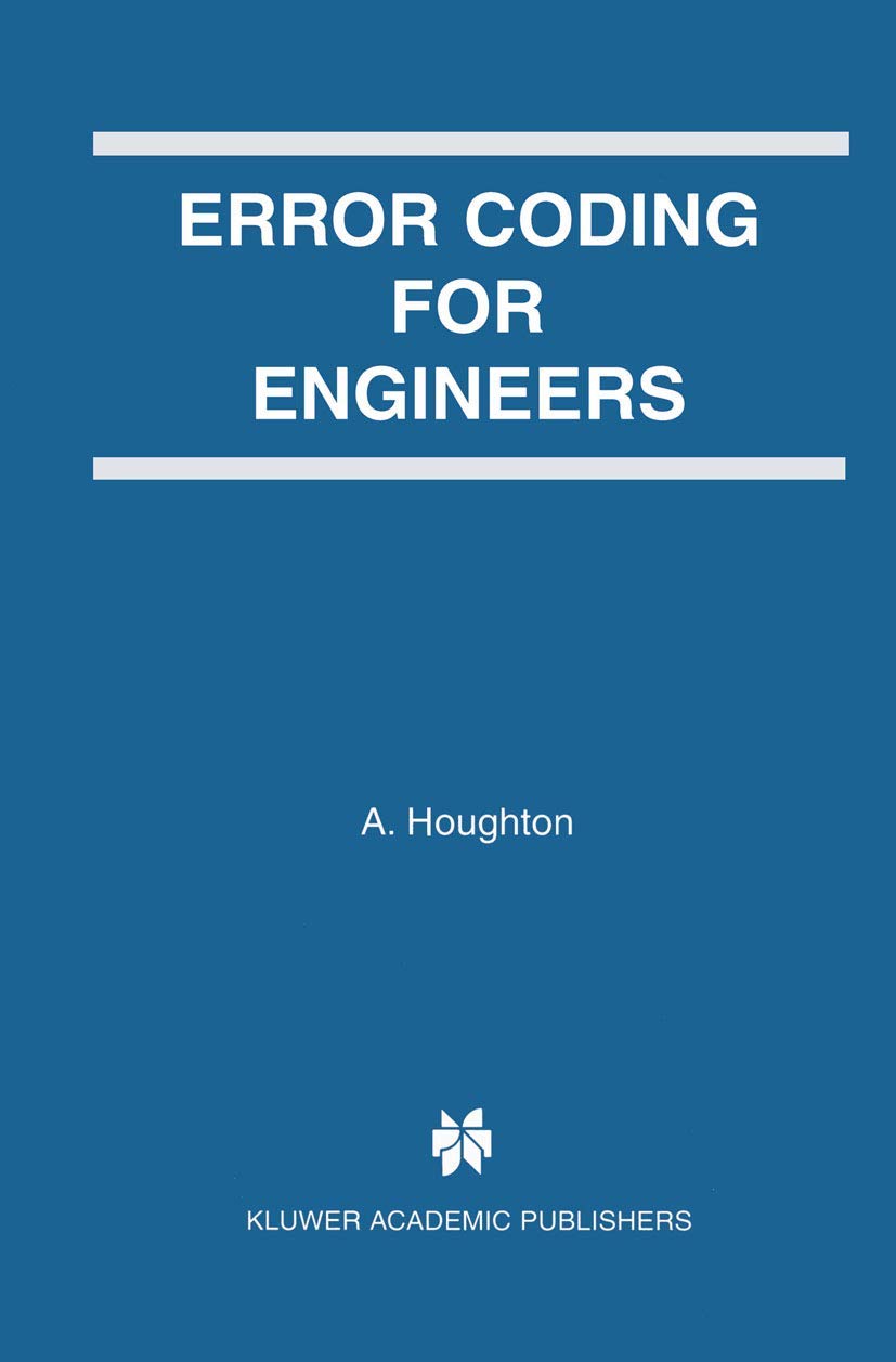 Buy Error Coding for Engineers: 641 (The Springer International Series in Engineering and Computer Science) (English, Paperback, A. Houghton) Online at Best Price - GlowMirror
