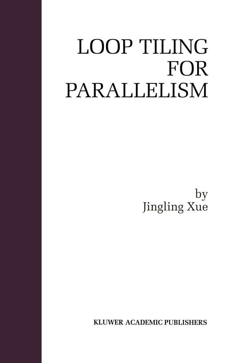Loop Tiling for Parallelism: 575 (The Springer International Series in Engineering and Computer Science) (English, Paperback, Jingling Xue) - Image 1 - GlowMirror