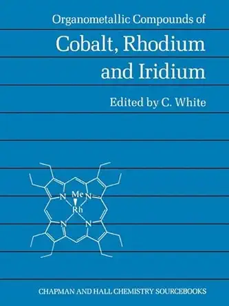Buy Organometallic Compounds of Cobalt, Rhodium, and Iridium (English, Paperback, C. White) Online at Best Price - GlowMirror