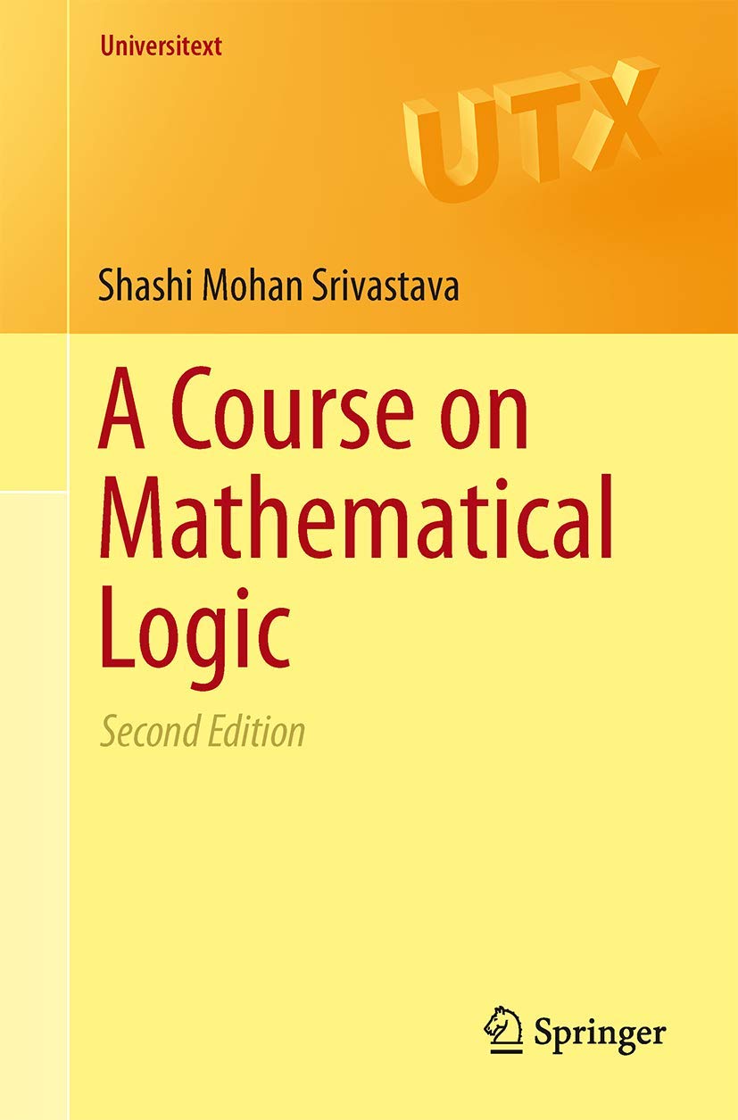 Buy A Course on Mathematical Logic (Universitext) (English, Paperback, Shashi Mohan Srivastava) Online at Best Price - GlowMirror