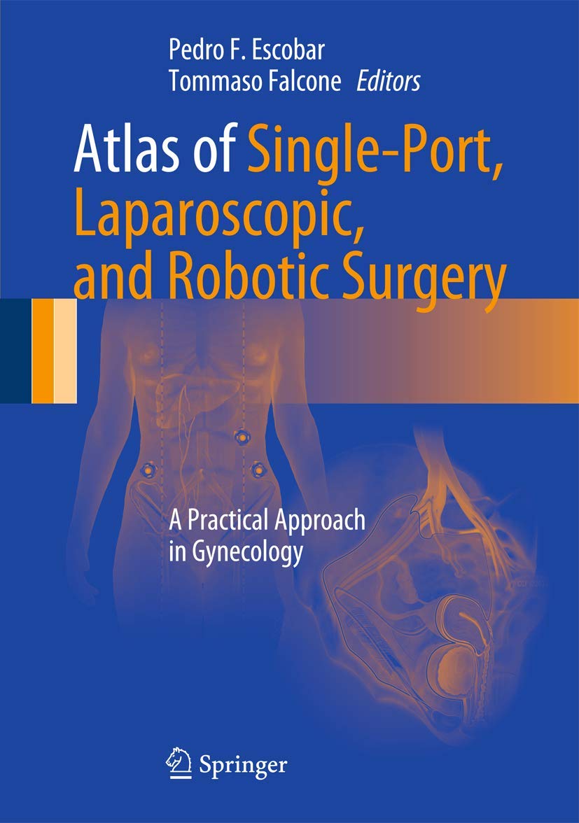 Buy Atlas of Single-Port, Laparoscopic, and Robotic Surgery (English, Paperback, Pedro F. Escobar, Tommaso Falcone) Online at Best Price - GlowMirror