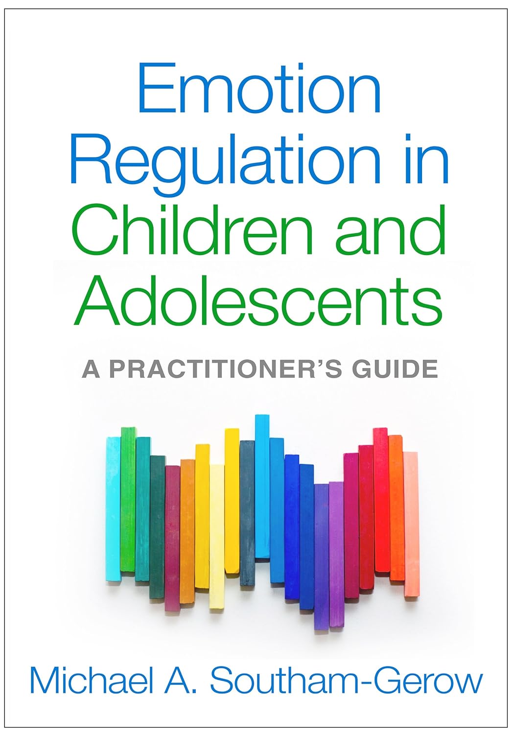 Buy Emotion Regulation in Children and Adolescents: A Practitioner's Guide (English, Paperback, Michael A. Southam-Gerow) Online at Best Price - GlowMirror