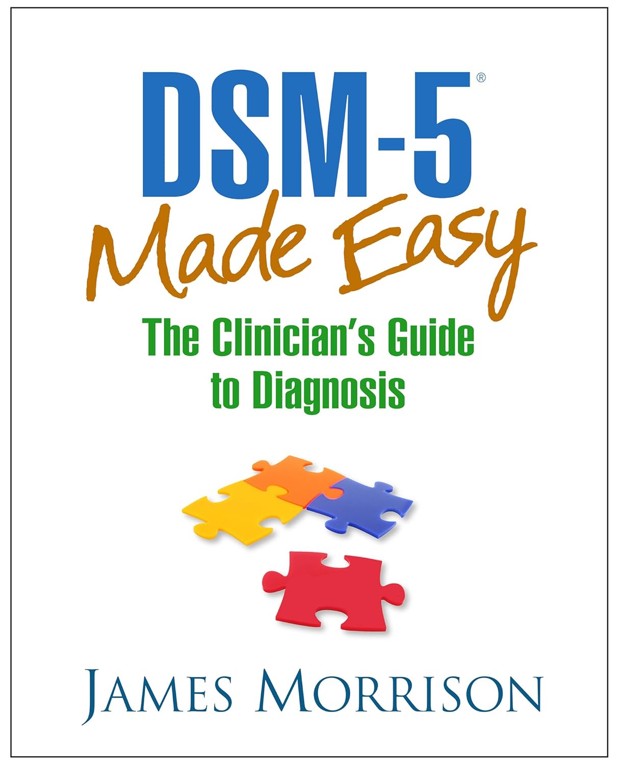 Buy DSM-5 Made Easy THE Clinicians Guide TO Diagnosis (English, Paperback, James Morrison) Online at Best Price - GlowMirror
