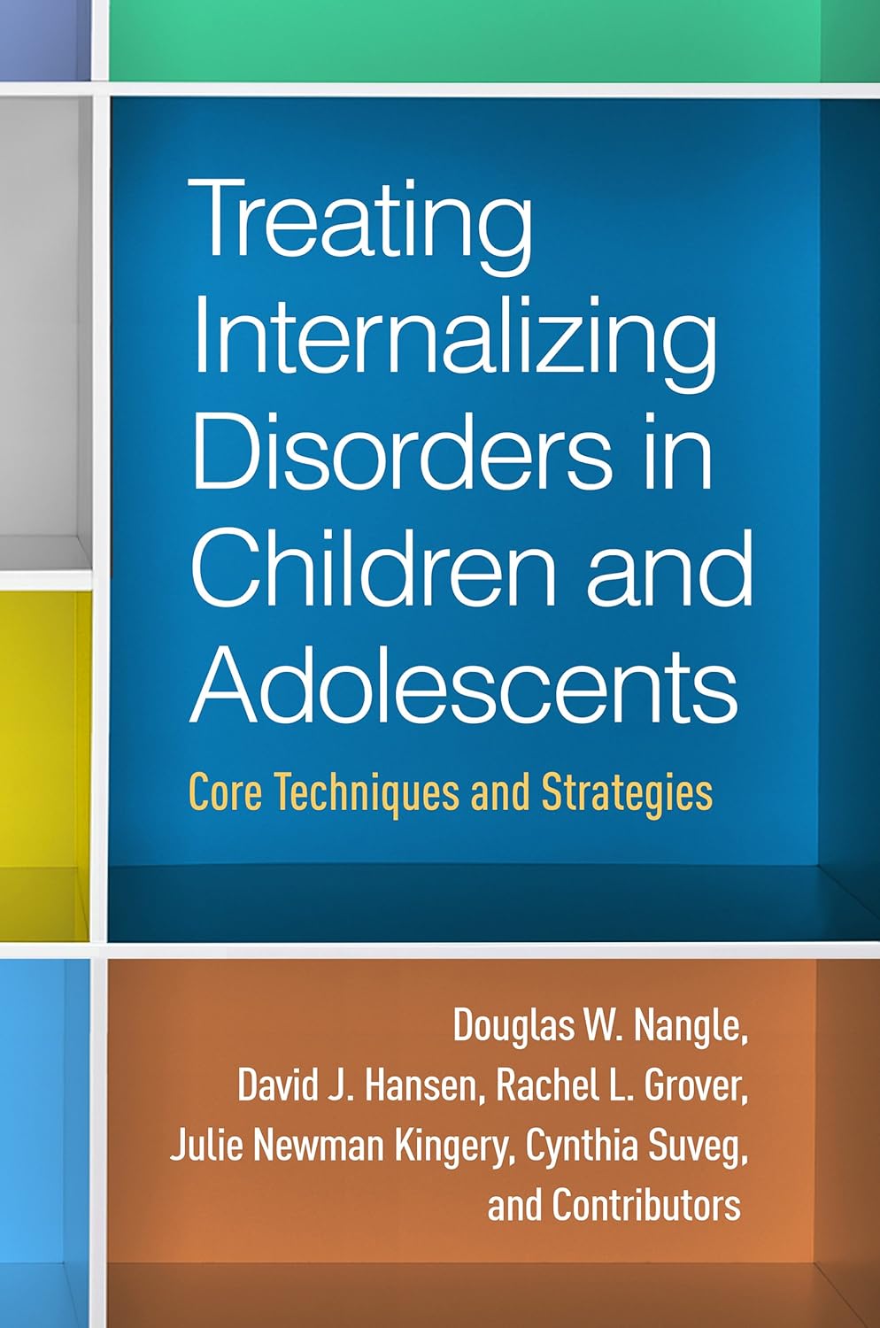Buy Treating Internalizing Disorders in Children and Adolescents: Core Techniques and Strategies (English, Paperback, Douglas W. Nangle, David J. Hanse... Online at Best Price - GlowMirror
