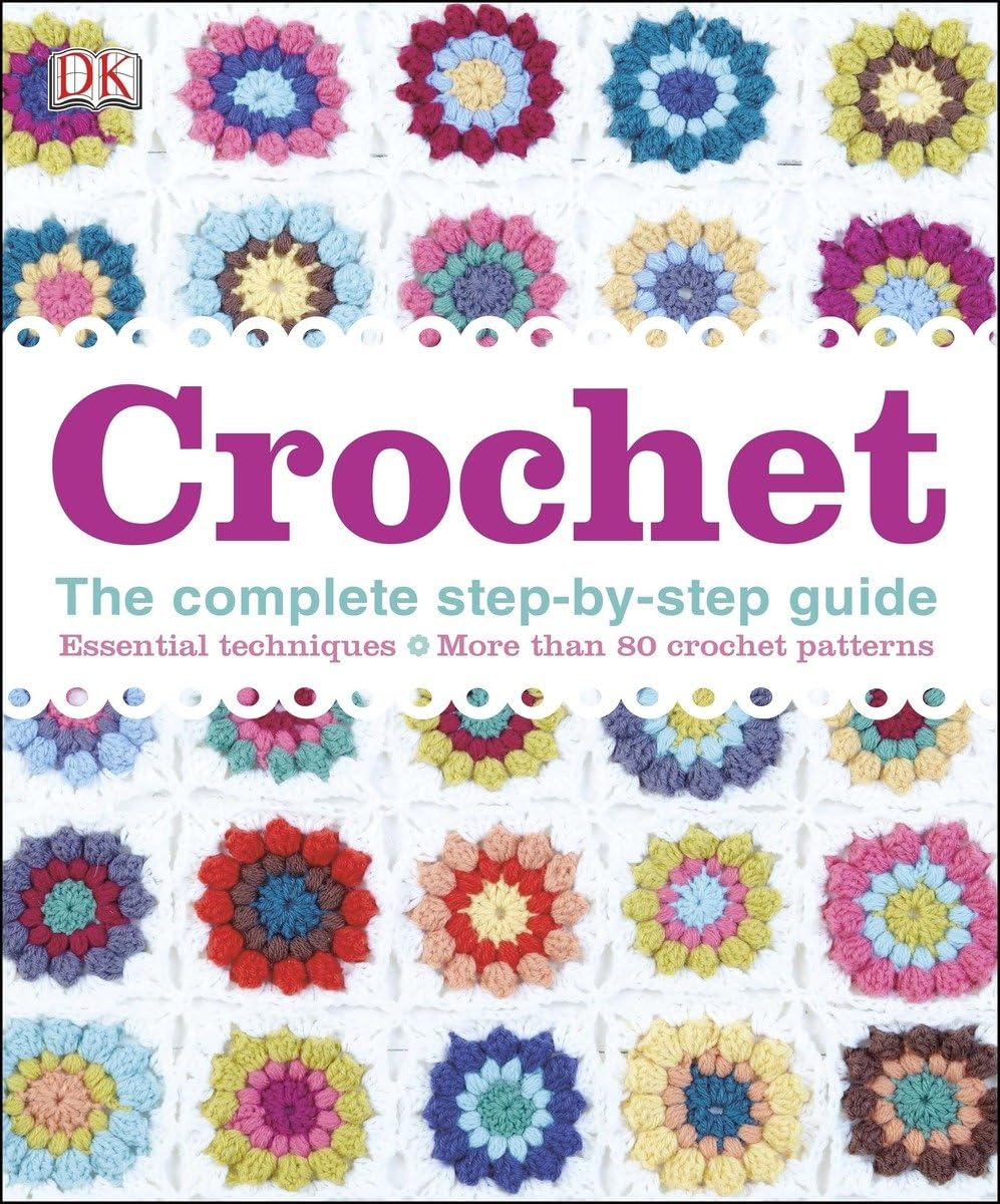 Buy Crochet: The Complete Step-by-step Guide Essential Techniques More Than 80 Crochet Patterns (English, Hardcover, Shannon Beatty, Margaret Parrish, ... Online at Best Price - GlowMirror