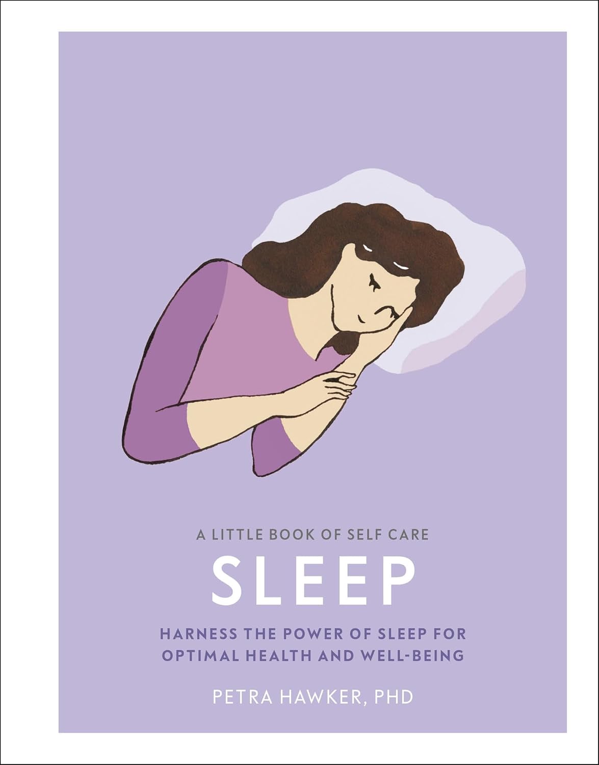 Buy A Little Book of Self Care: Sleep: Harness the Power of Sleep for Optimal Health and Well-being (English, Paperback, Petra Hawker) Online at Best Price - GlowMirror