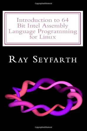 Buy Introduction to 64 Bit Intel Assembly Language Programming for Linux (English, Paperback, Ray Seyfarth) Online at Best Price - GlowMirror