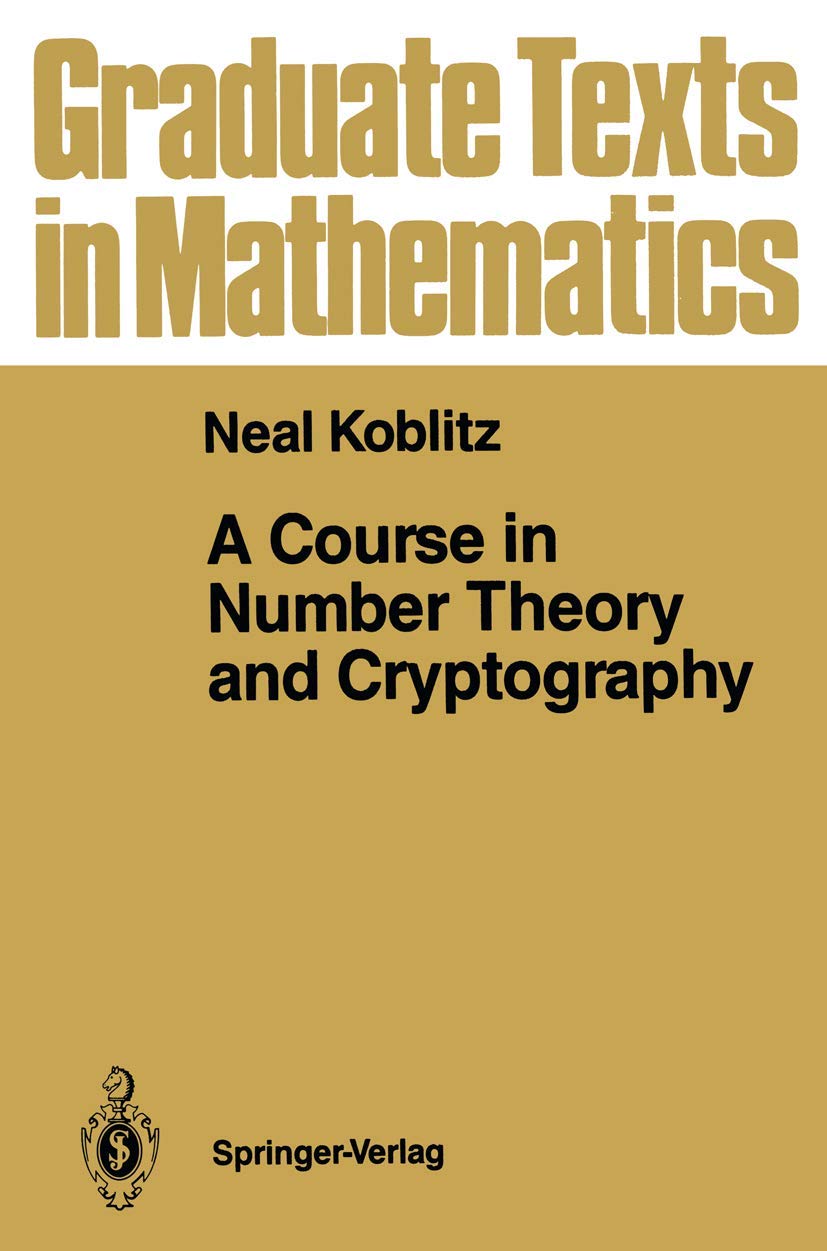 Buy A Course in Number Theory and Cryptography: 114 (Graduate Texts in Mathematics) (English, Hardcover, Neal Koblitz) Online at Best Price - GlowMirror