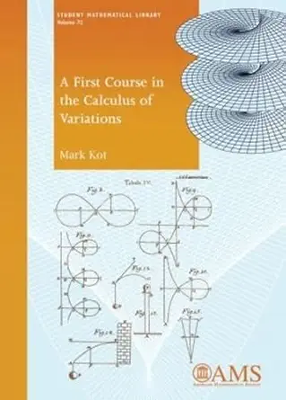 Buy A First Course in the Calculus of Variations (Student Mathematical Library, 72) (English, Paperback, Mark Kot) Online at Best Price - GlowMirror
