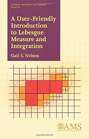Buy A User-Friendly Introduction to Lebesgue Measure and Integration (Student Mathematical Library, 78) (English, Paperback, Gail S. Nelson) Online at Best Price - GlowMirror