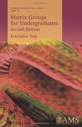 Buy Matrix Groups for Undergraduates: The Identification Problem and Beyond (Student Mathematical Library, 79) (English, Paperback, Kristopher Tapp) Online at Best Price - GlowMirror