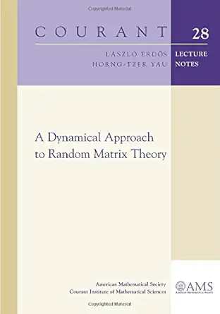 Buy A Dynamical Approach to Random Matrix Theory (Courant Lecture Notes) (English, Paperback, Laszlo Erdos, Horng-Tzer Yau) Online at Best Price - GlowMirror