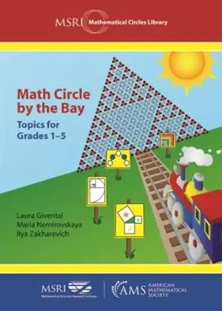 Buy Math Circle by the Bay: Topics for Grades 1-5 (MSRI Mathematical Circles Library, 21) (English, Paperback, Laura Givental, Marie Nemirovskaya, Ilya... Online at Best Price - GlowMirror