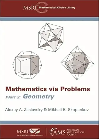 Buy Mathematics via Problems: Geometry (MSRI Mathematical Circles Library, 26) (English, Paperback, Alexey A. Zaslavsky, Mikhail B. Skopenkov) Online at Best Price - GlowMirror