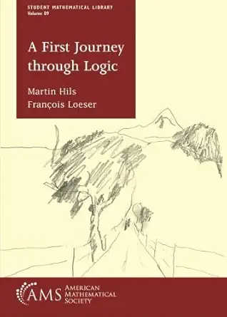 Buy A First Journey through Logic (Student Mathematical Library) (English, Paperback, Martin Hils, Francois Loeser) Online at Best Price - GlowMirror