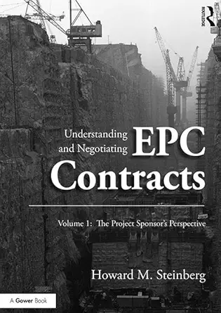 Buy Understanding and Negotiating EPC Contracts: The Project Sponsor's Perspective (1) (English, Paperback, Howard M. Steinberg) Online at Best Price - GlowMirror