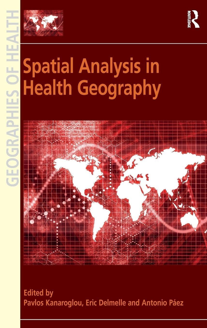 Buy Spatial Analysis in Health Geography (Geographies of Health) (English, Paperback, Pavlos Kanaroglou, Eric Delmelle, Antonio Paez) Online at Best Price - GlowMirror