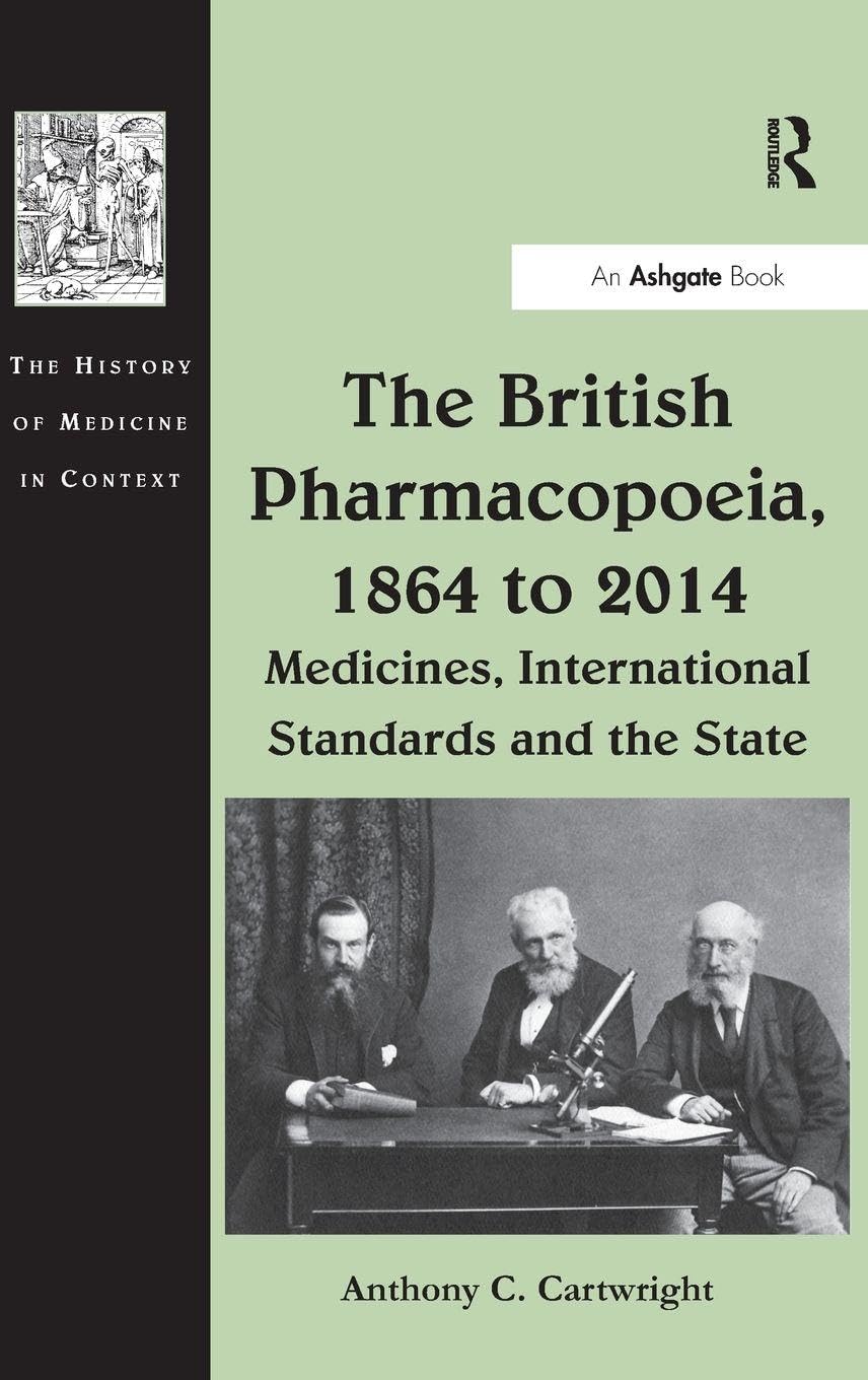 Buy The British Pharmacopoeia 1864 to 2014: Medicines, International Standards and the State (The History of Medicine in Context) (English, Paperback, ... Online at Best Price - GlowMirror