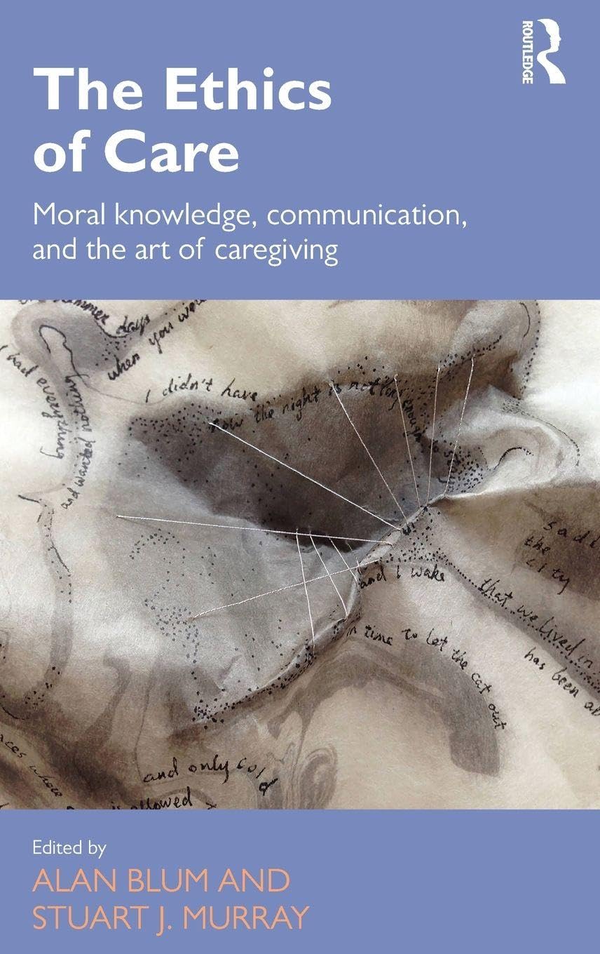 Buy The Ethics of Care: Moral Knowledge, Communication, and the Art of Caregiving (Routledge Studies in Health and Social Welfare, 13) (English, Paperb... Online at Best Price - GlowMirror