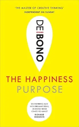 Buy The Happiness Purpose (English, Paperback, Edward de Bono) Online at Best Price - GlowMirror