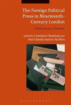 Buy The Foreign Political Press in Nineteenth-Century London: Politics from a Distance (English, Paperback) Online at Best Price - GlowMirror