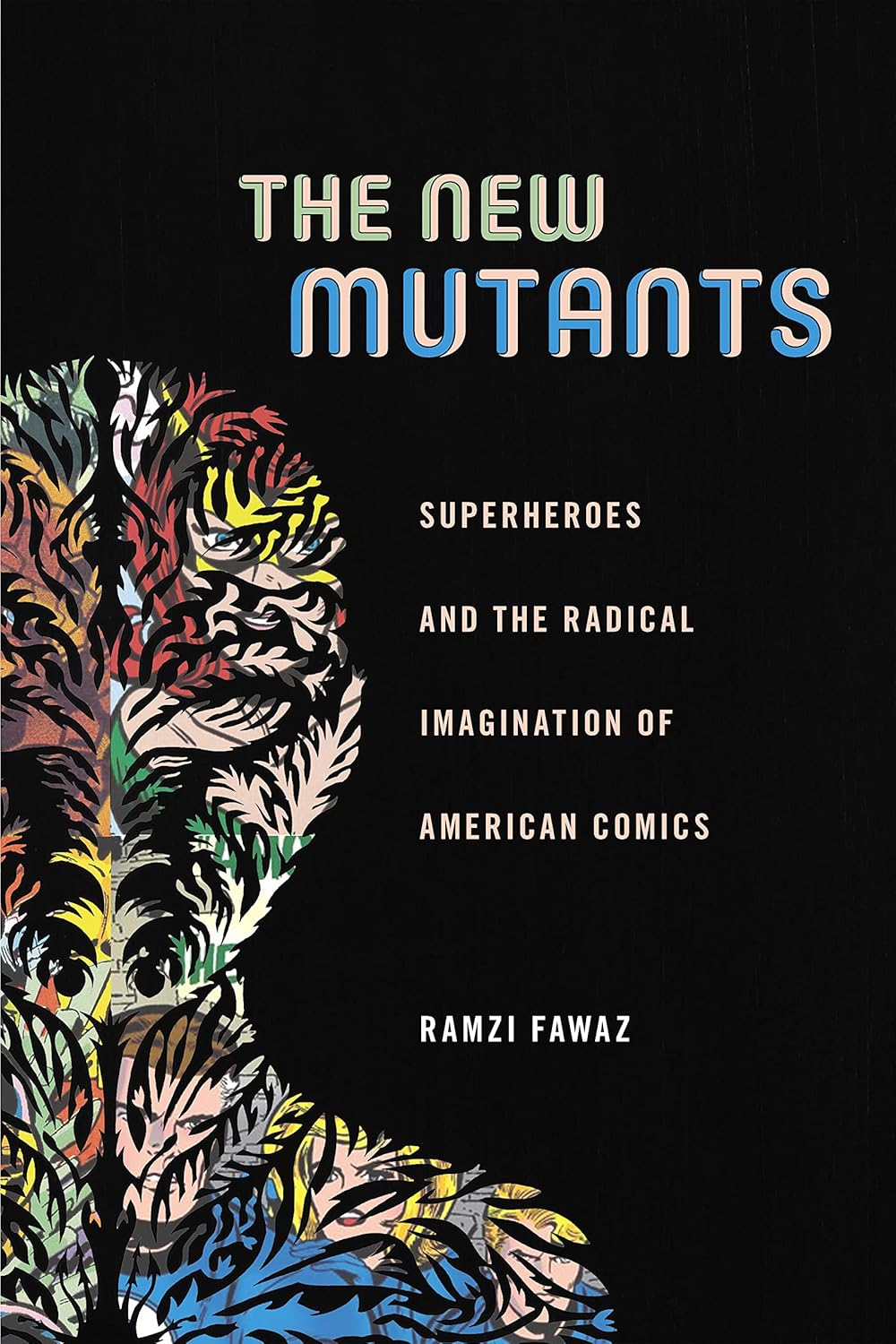Buy The New Mutants: Superheroes and the Radical Imagination of American Comics: 1 (Postmillennial Pop) (English, Paperback, Ramzi Fawaz) Online at Best Price - GlowMirror