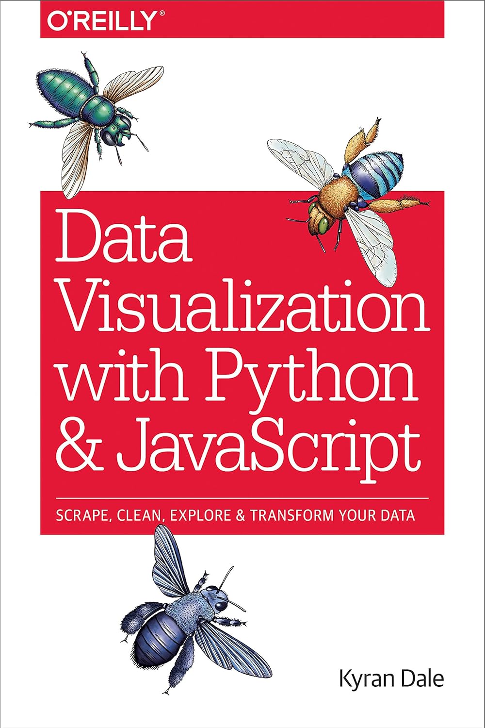 Buy Data Visualization with Python and JavaScript: Scrape, Clean, Explore & Transform Your Data (English, Paperback, Kyran Dale) Online at Best Price - GlowMirror