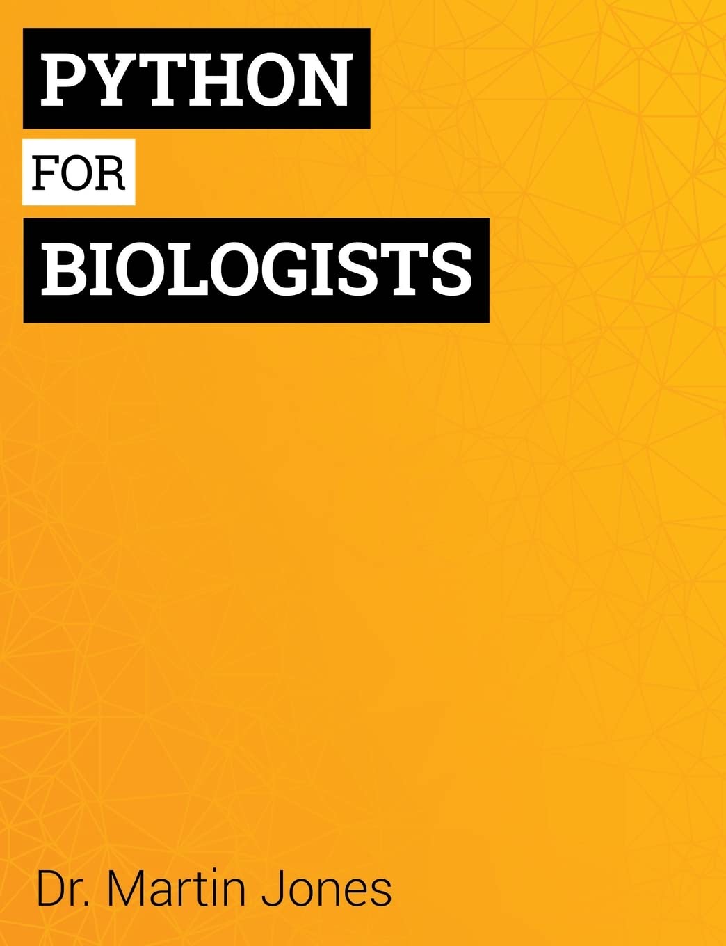 Buy PYTHON FOR BIOLOGISTS (English, Paperback, Martin Jones) Online at Best Price - GlowMirror